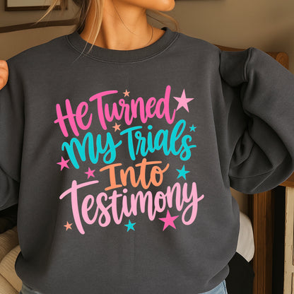 He Turned My Trials Into Testimony Crewneck Sweatshirt