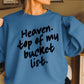 Heaven Top Of My Bucket List Crewneck Sweatshirt