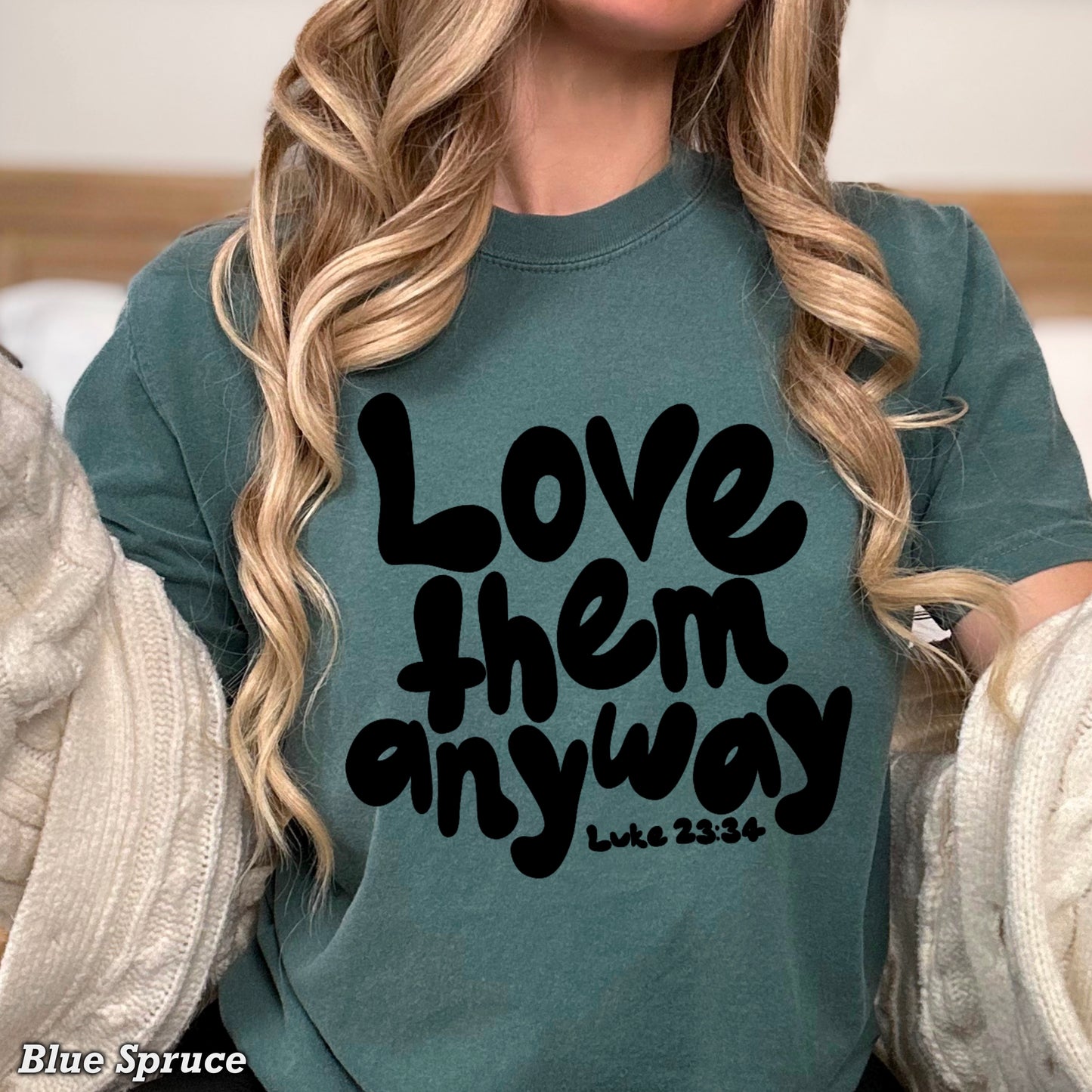 Love Them Anyway Christian Comfort Color Graphic Tee
