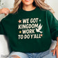 We Got Kingdom Work To Do Yall Crewneck Sweatshirt