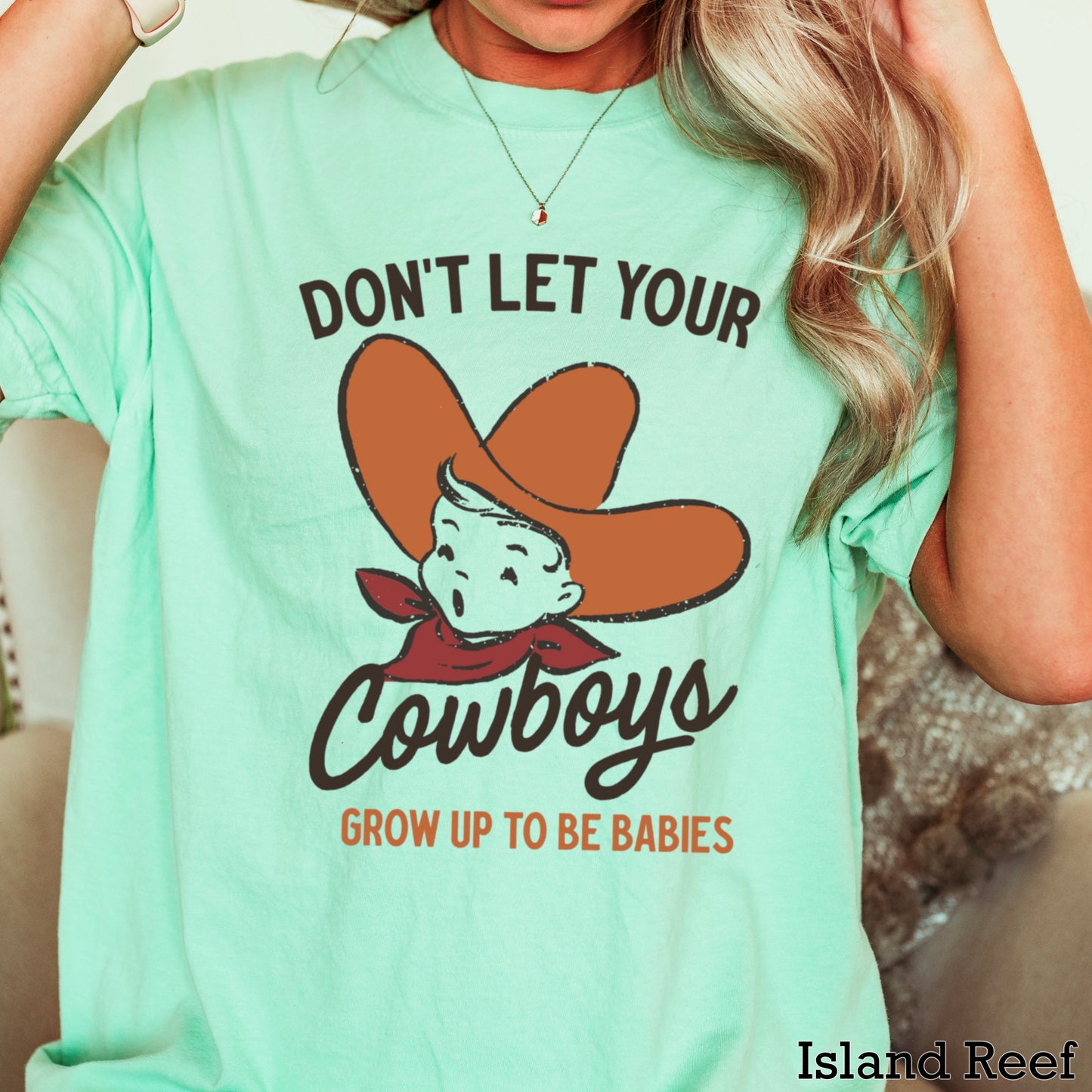 Don’t Let Your Cowboys Grow Up To Be Babies  Western Comfort Color Graphic Tee