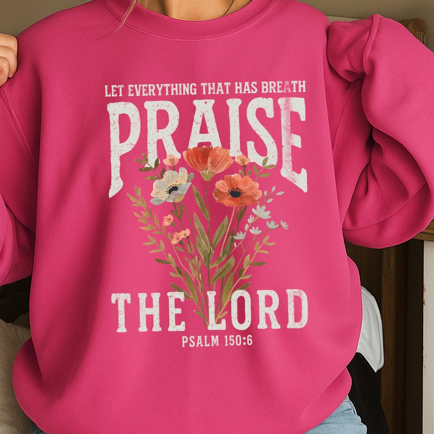 Let Everything That Has Breath Praise The Lord Crewneck Sweatshirt