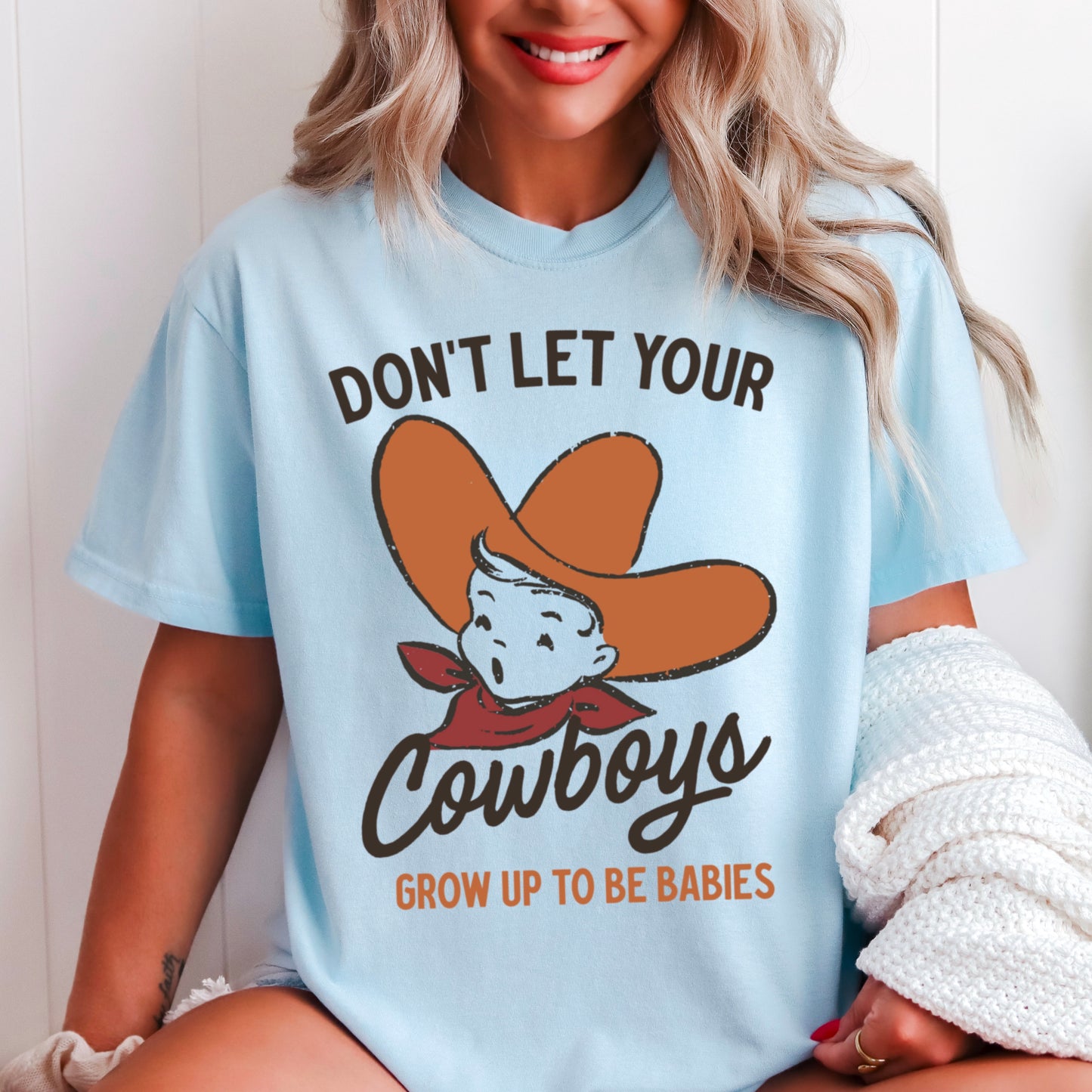 Don’t Let Your Cowboys Grow Up To Be Babies  Western Comfort Color Graphic Tee