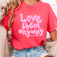Love Them Anyway Christian Comfort Color Graphic Tee