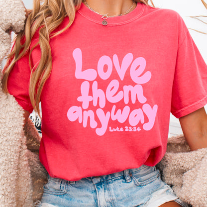 Love Them Anyway Christian Comfort Color Graphic Tee