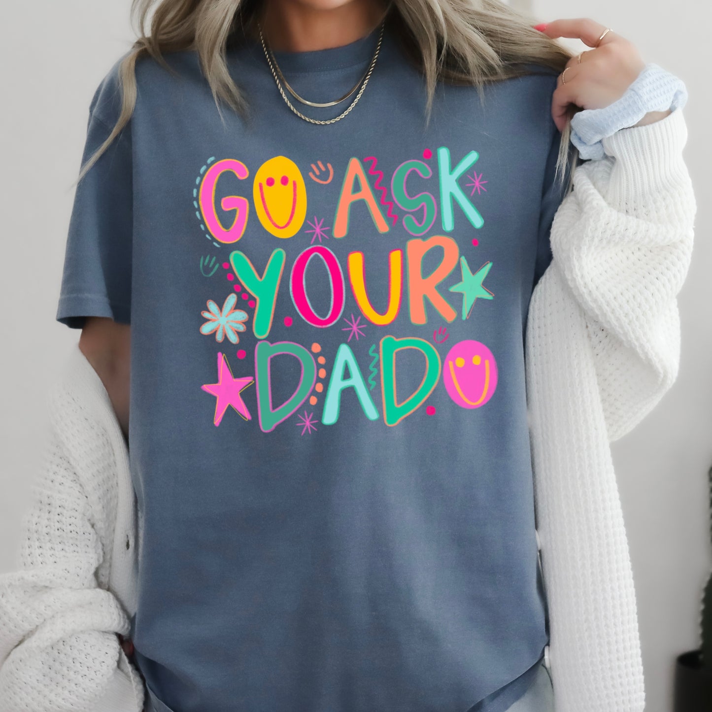 Go Ask Your Dad Comfort Color Graphic Tee
