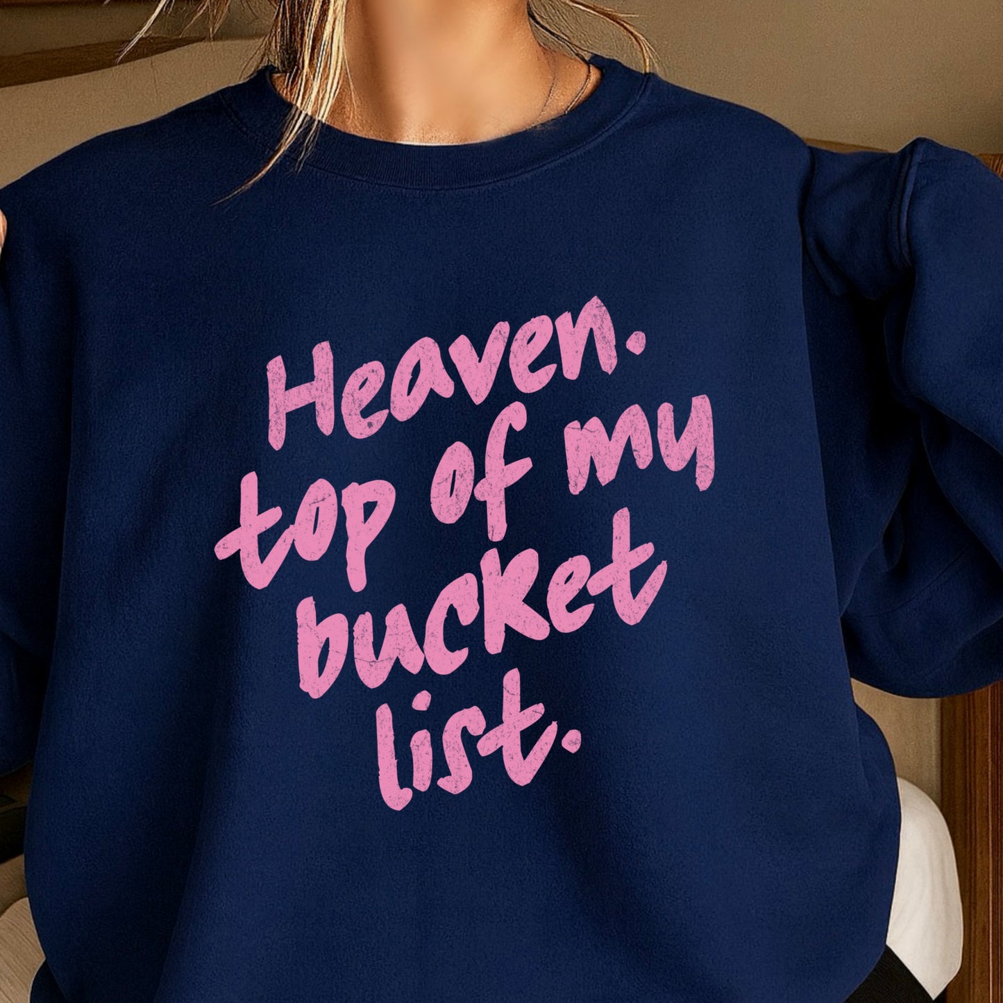 Heaven Top Of My Bucket List Crewneck Sweatshirt