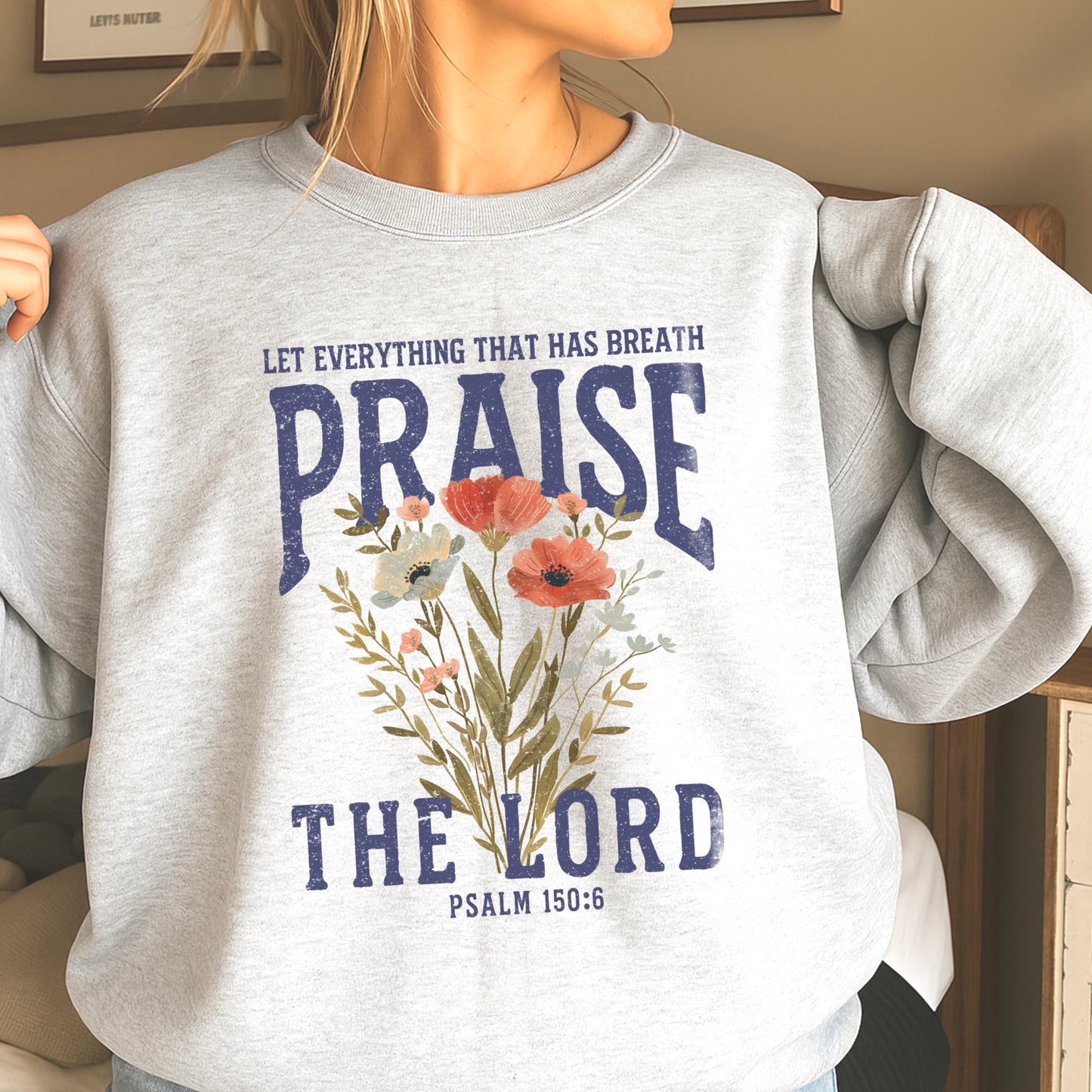 Let Everything That Has Breath Praise The Lord Crewneck Sweatshirt