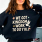 We Got Kingdom Work To Do Yall Crewneck Sweatshirt