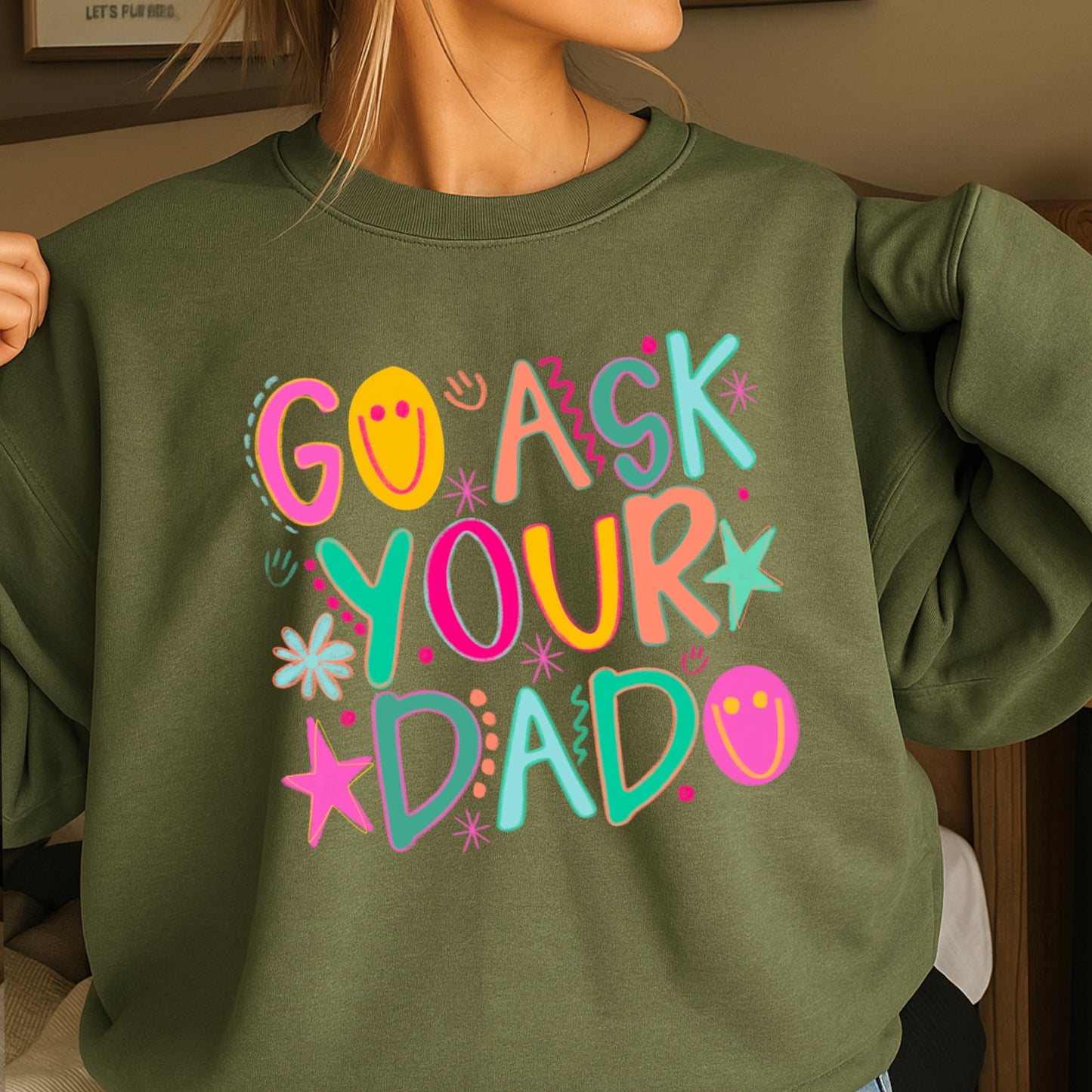 Go Ask Your Dad Crewneck Sweatshirt
