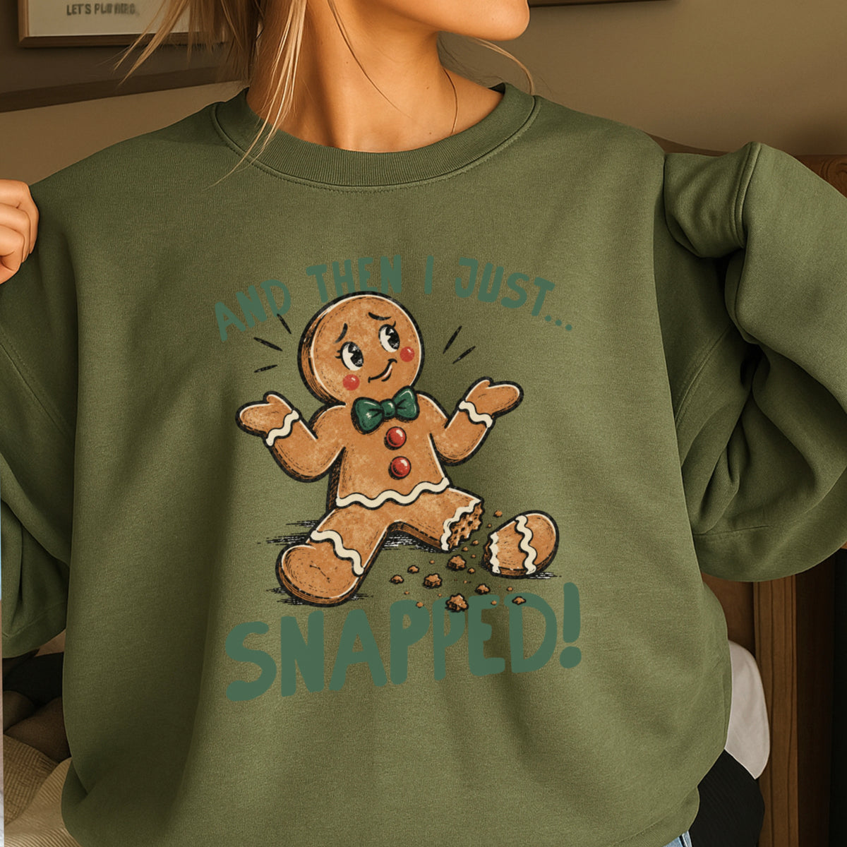 Gingerbread And Then I Just Snapped Christmas Crewneck Sweatshirt