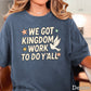 We Got Kingdom Work Comfort Color Graphic Tee