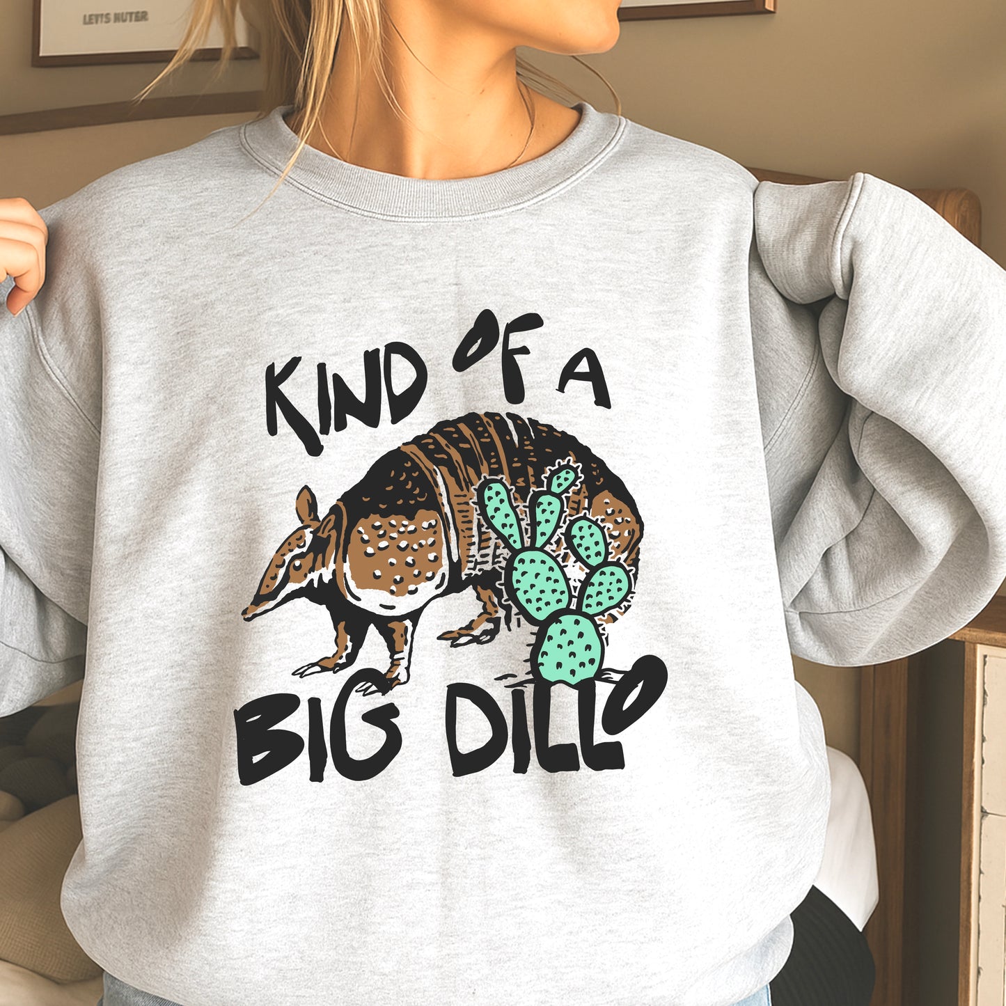 Kind Of A Big Dillo Crewneck Sweatshirt