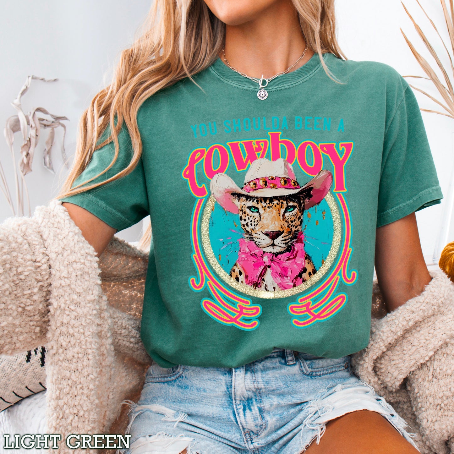 You Shoulda Been A Cowboy Comfort Color Graphic Tee