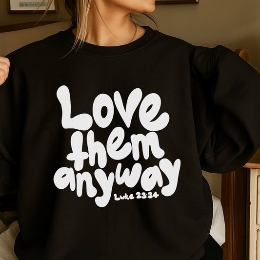 Love Them Anyway Christian Crewneck Sweatshirt