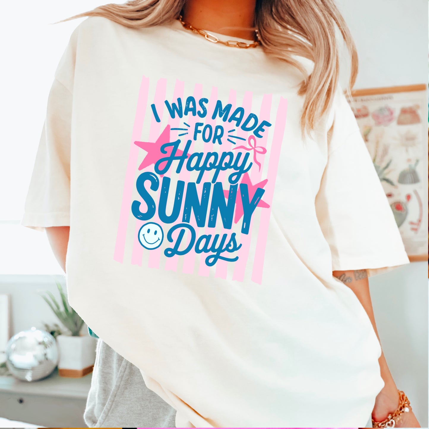 I Was Made For Sunny Happy Days Comfort Color Graphic Tee