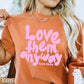 Love Them Anyway Christian Comfort Color Graphic Tee