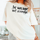 Be Savage Not Average Comfort Color Graphic Tee