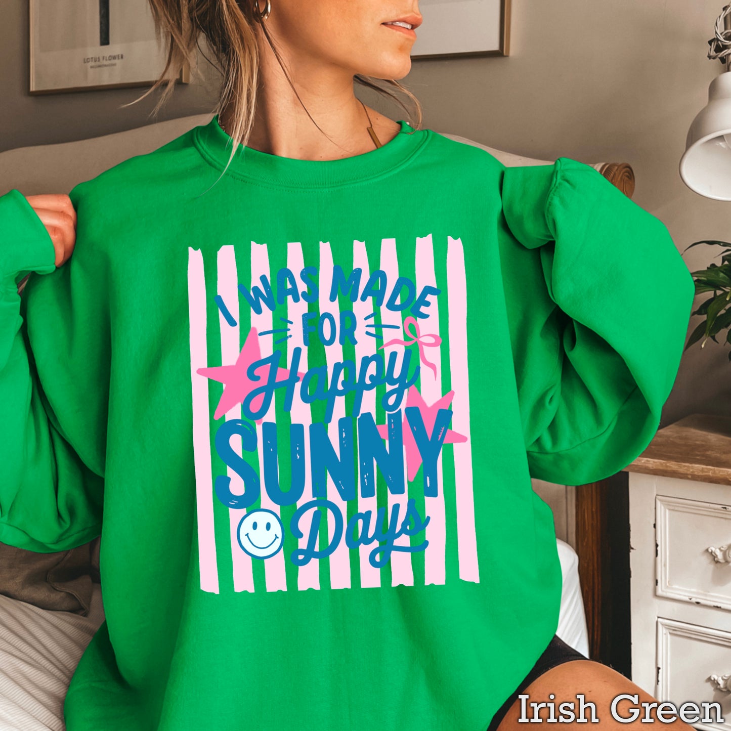 I Was Made For Happy Sunny Days Crewneck Sweatshirt
