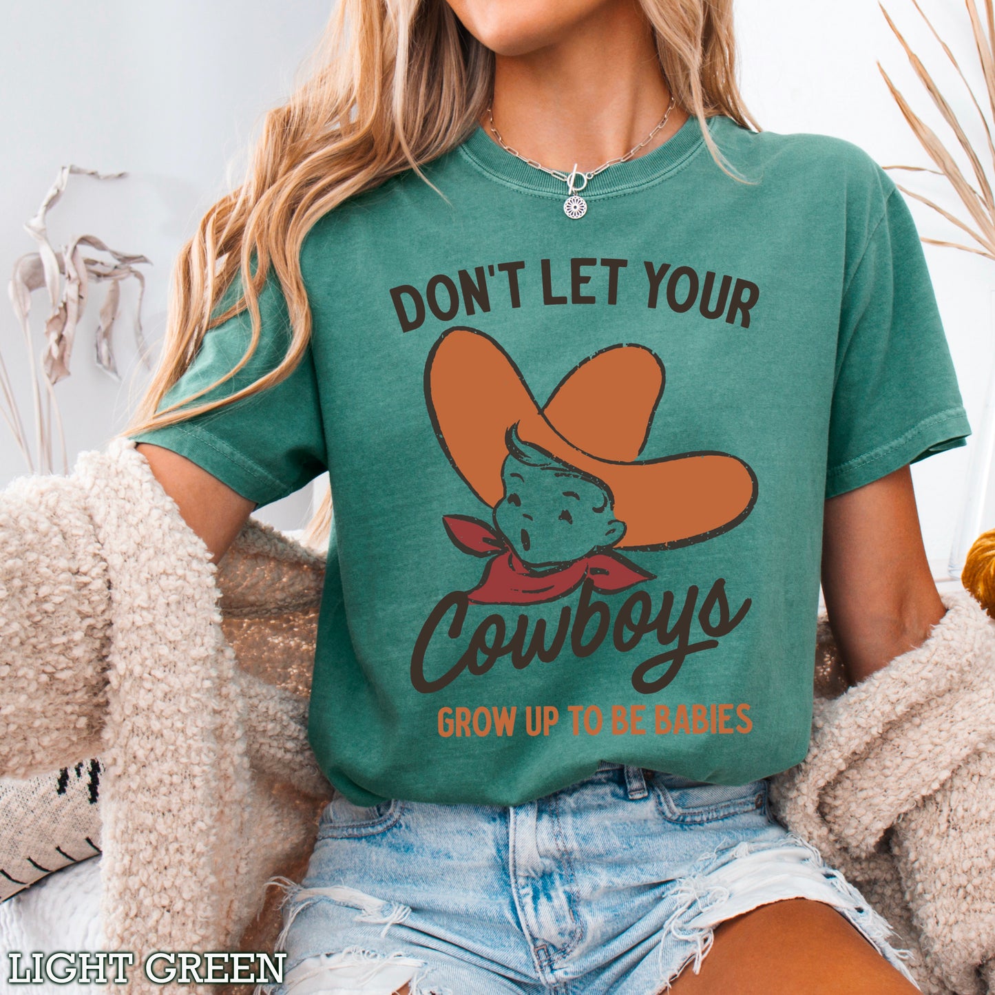 Don’t Let Your Cowboys Grow Up To Be Babies  Western Comfort Color Graphic Tee