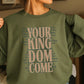 Your Kingdom Come Crewneck Sweatshirt