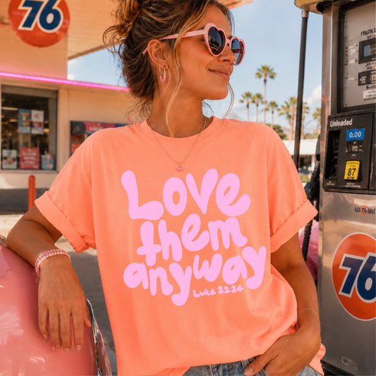 Love Them Anyway Christian Comfort Color Graphic Tee