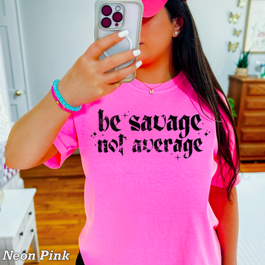 Be Savage Not Average Comfort Color Graphic Tee
