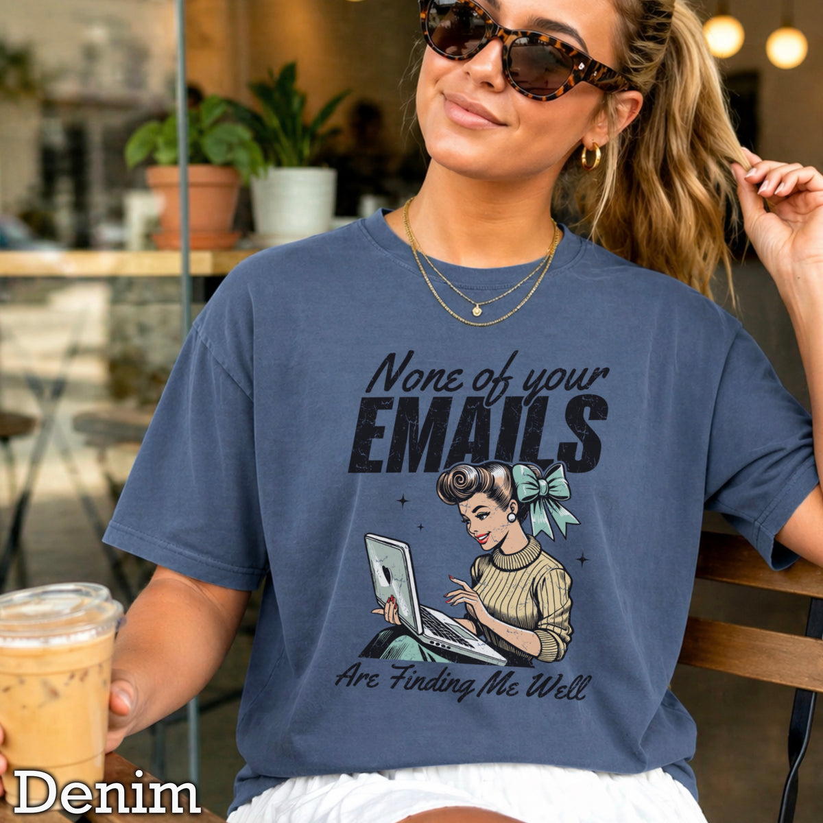 None Of Your Emils Are Finding Me Well Comfort Color Graphic Tee