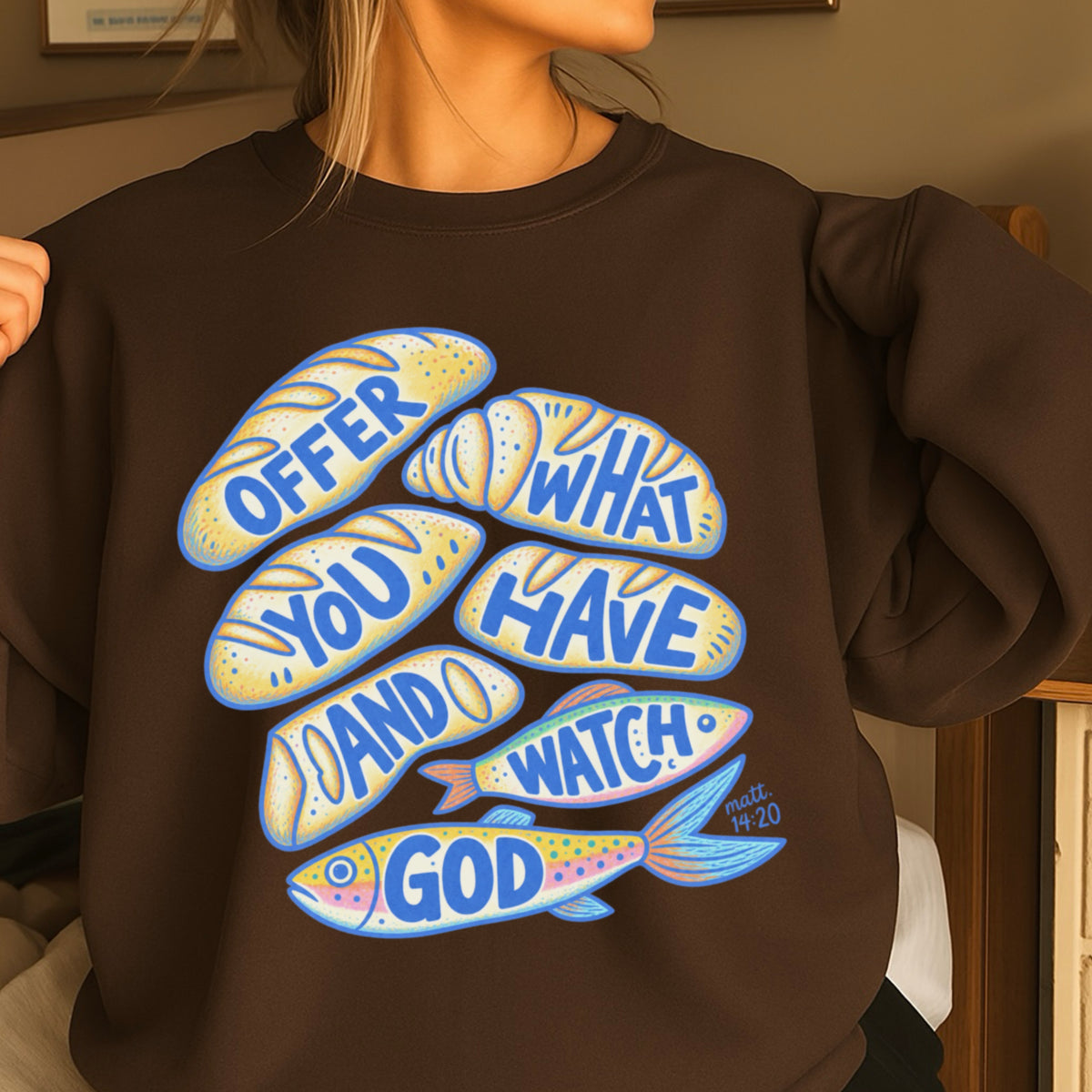 Offer What You Have And Watch God Crewneck Sweatshirt