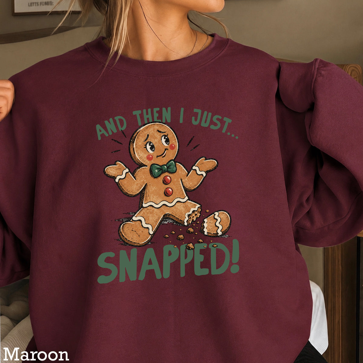Gingerbread And Then I Just Snapped Christmas Crewneck Sweatshirt
