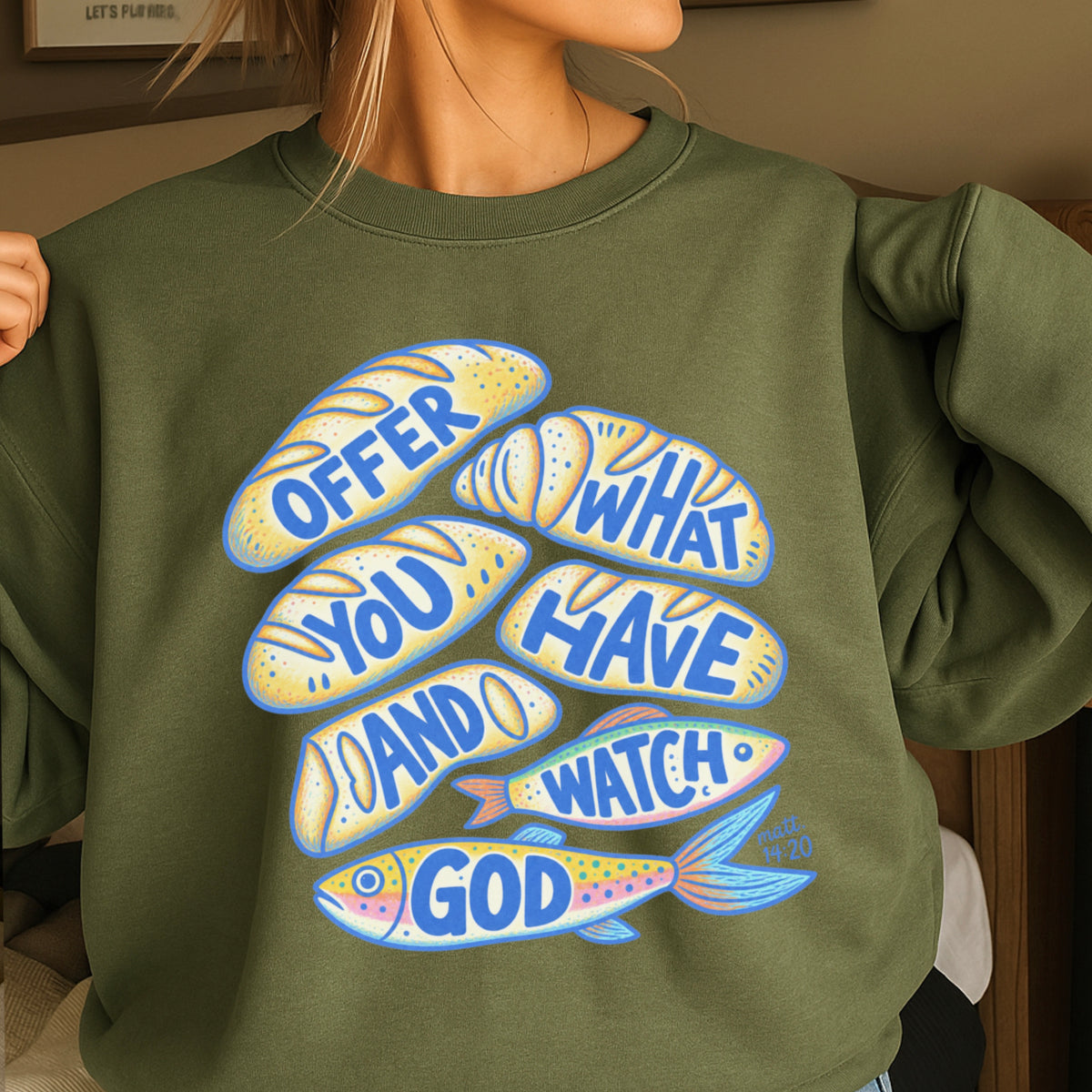 Offer What You Have And Watch God Crewneck Sweatshirt
