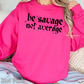 Be Savage Not Average Graphic Crewneck Sweatshirt