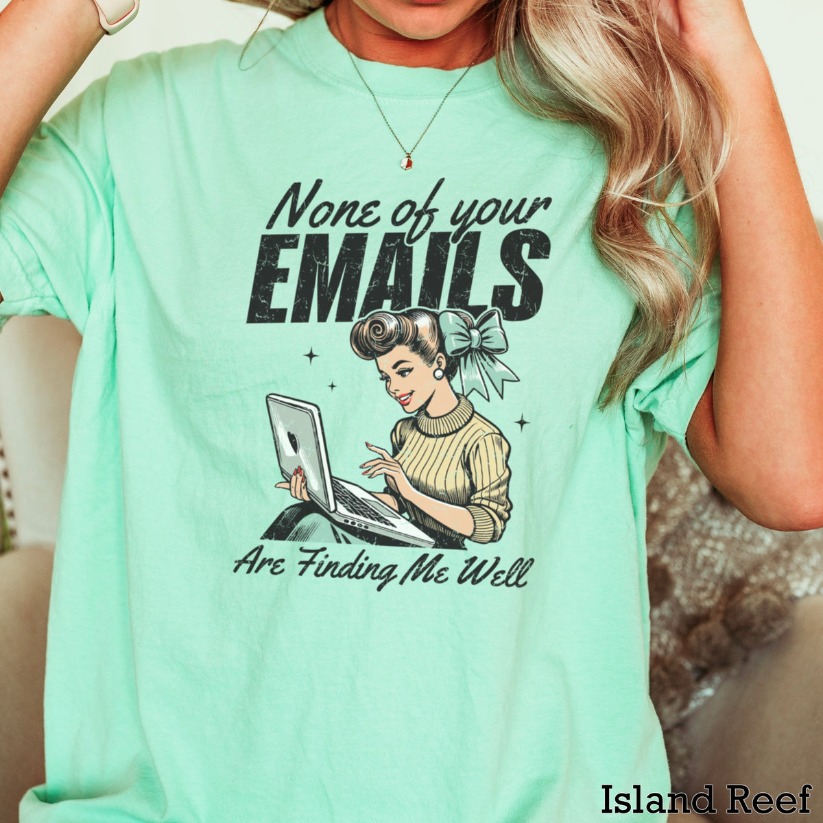 None Of Your Emils Are Finding Me Well Comfort Color Graphic Tee