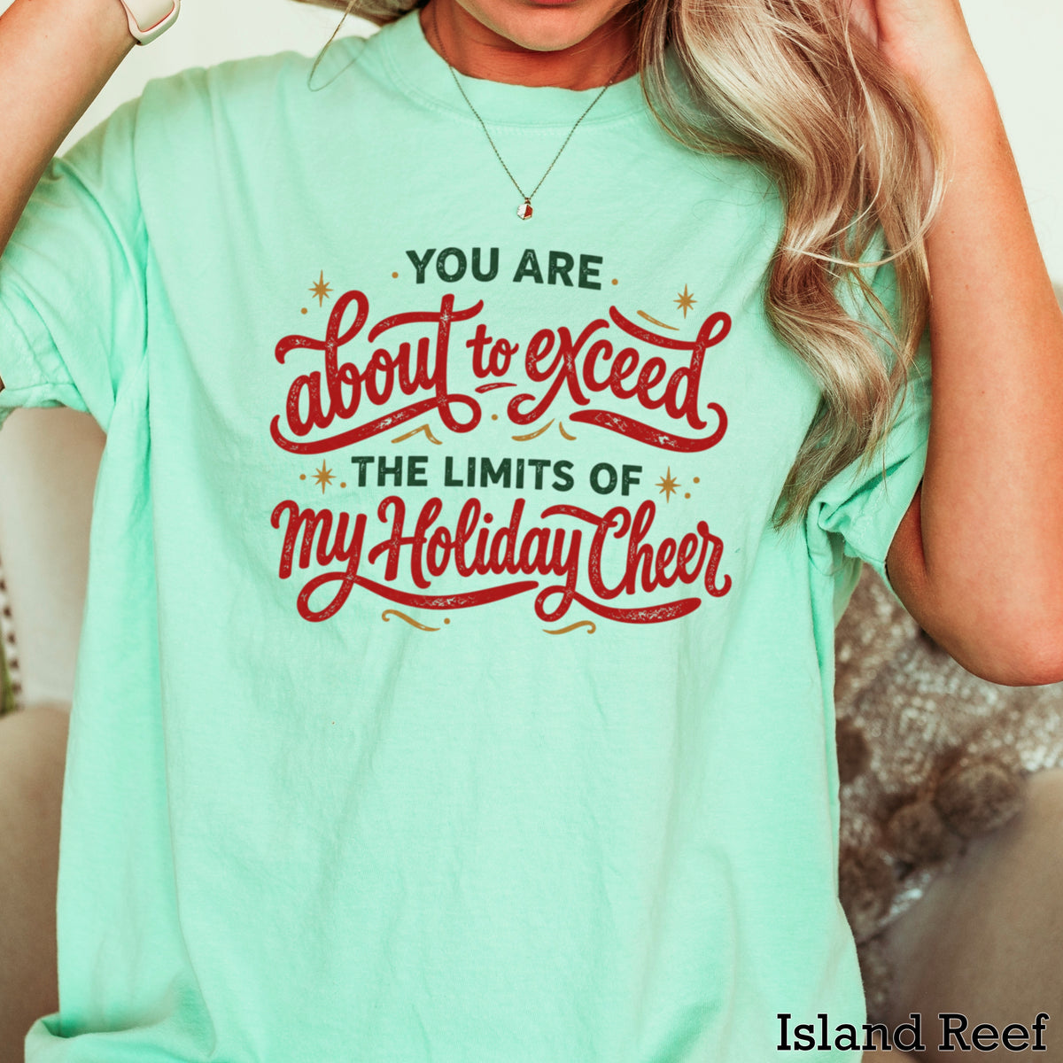 You Are About To Exceed My Holiday Cheer Limits Christmas Comfort Color Graphic Tee