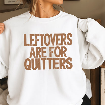 Leftovers Are For Quitters Thanksgiving DTF Transfer
