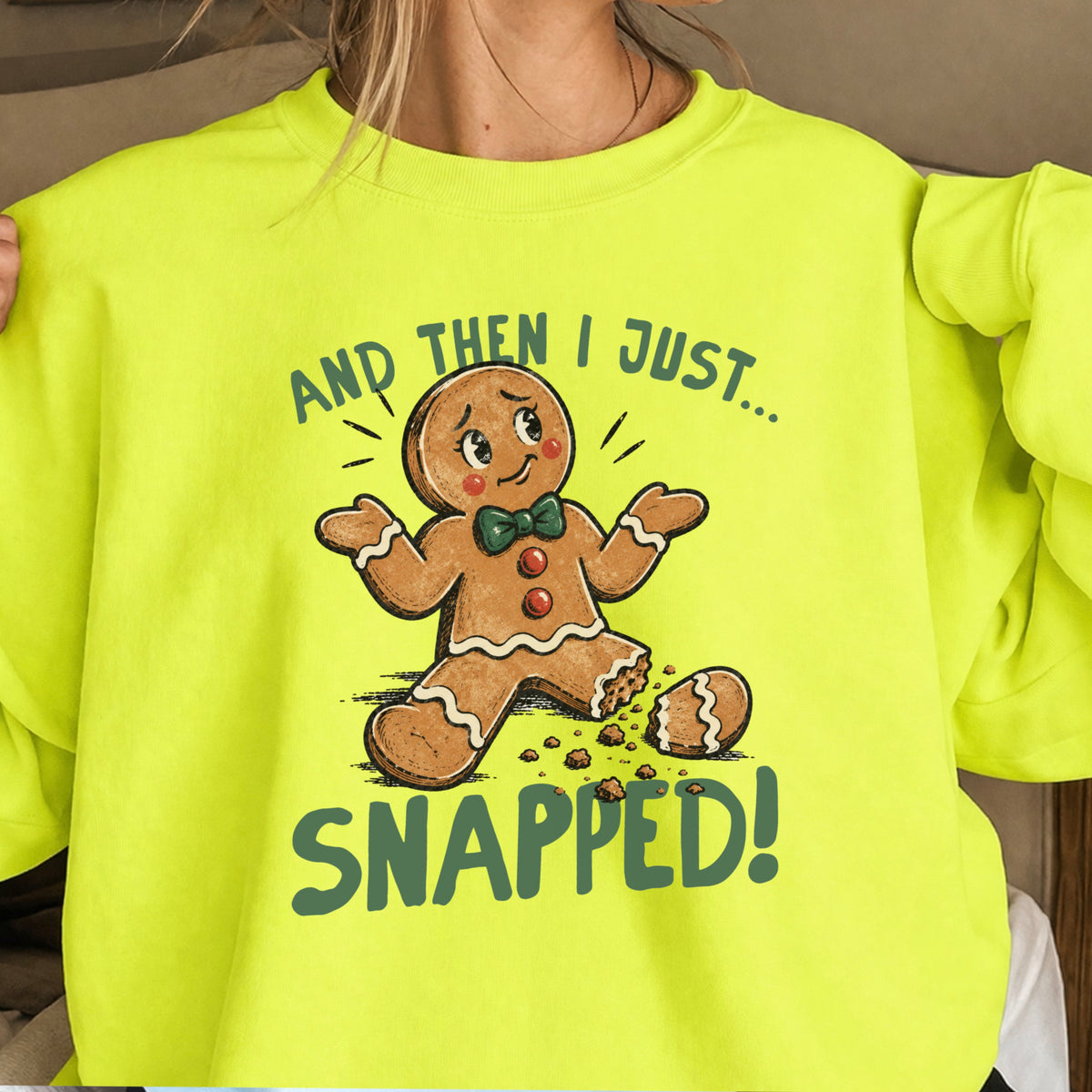 Gingerbread And Then I Just Snapped Christmas Crewneck Sweatshirt