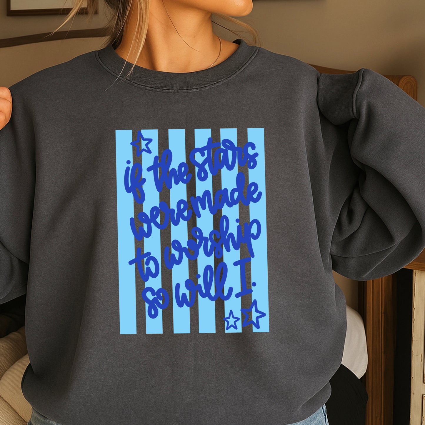 If The Stars Were Made To Worship So Will I Crewneck Sweatshirt