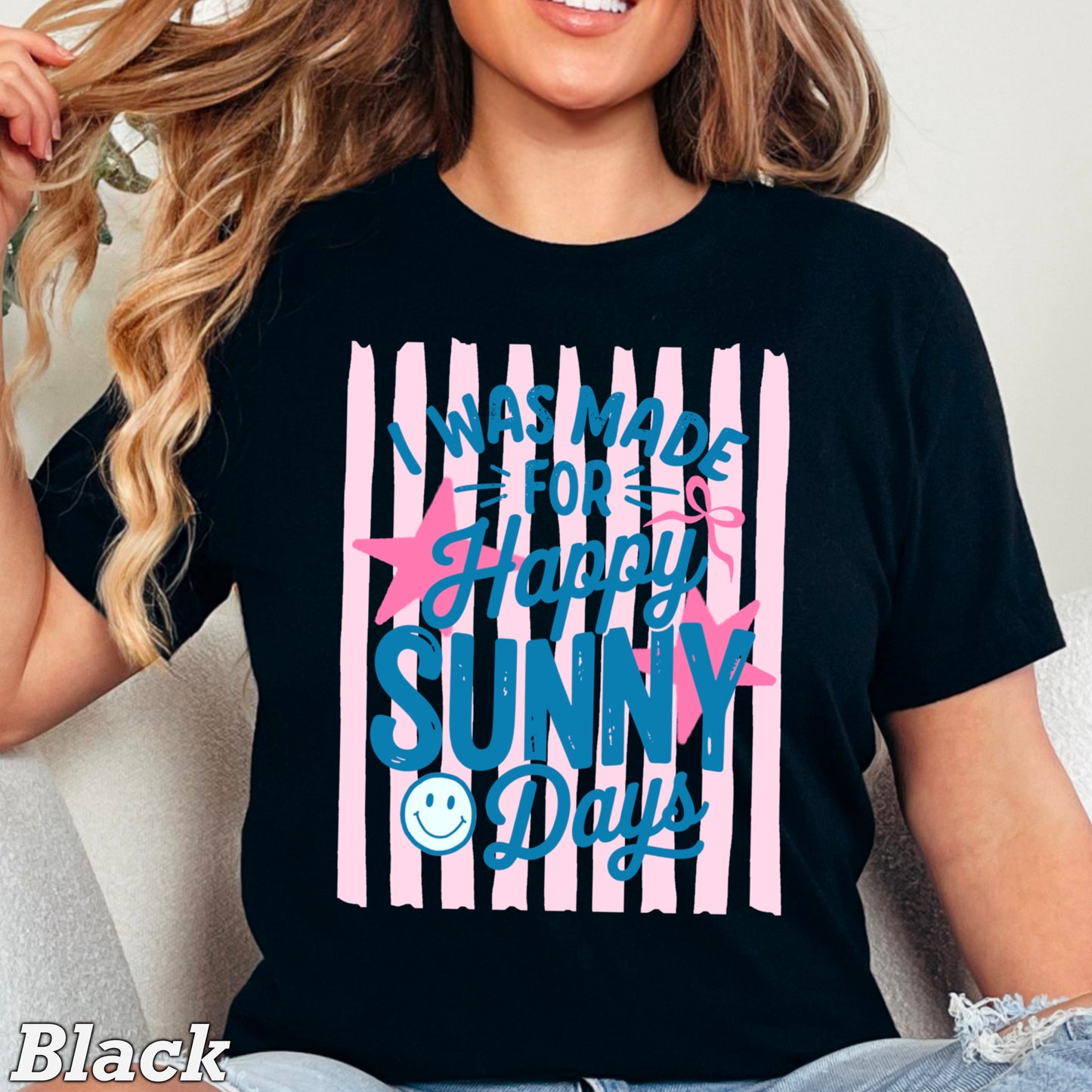 I Was Made For Sunny Happy Days Comfort Color Graphic Tee