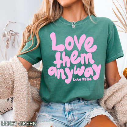 Love Them Anyway Christian Comfort Color Graphic Tee