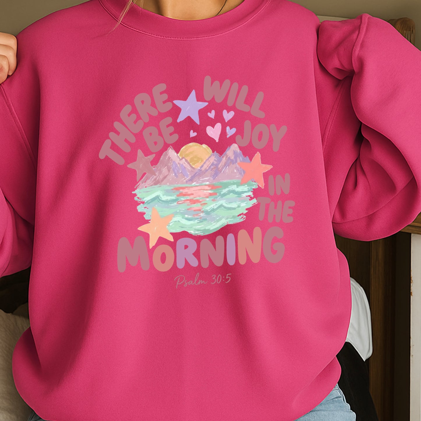 There Will Be Joy In The Morning Christian Sweatshirt