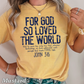 For God So Loved The World Comfort Color Graphic Tee