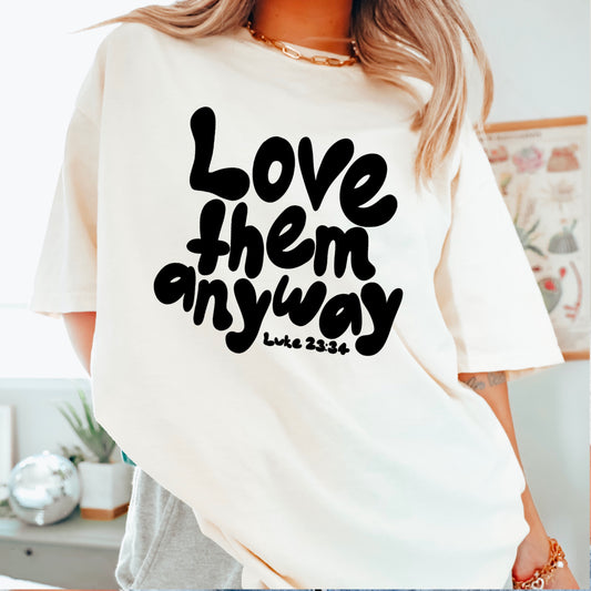 Love Them Anyway Christian Comfort Color Graphic Tee