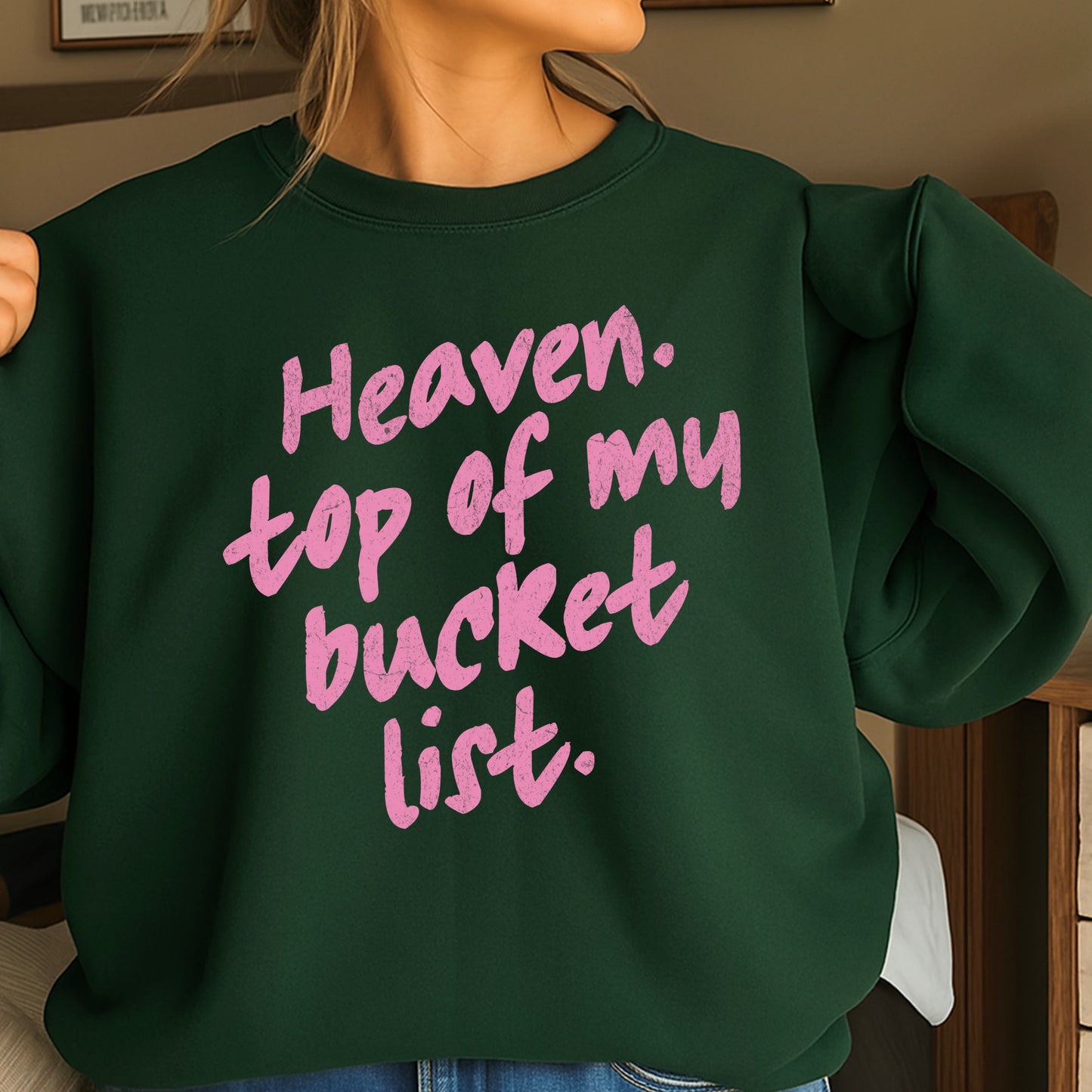 Heaven Top Of My Bucket List Crewneck Sweatshirt