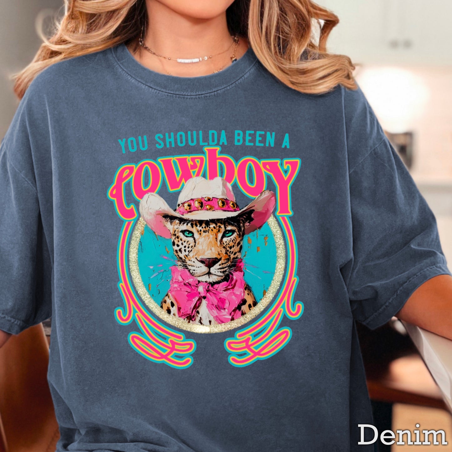 You Shoulda Been A Cowboy Comfort Color Graphic Tee