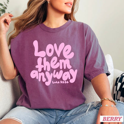 Love Them Anyway Christian Comfort Color Graphic Tee