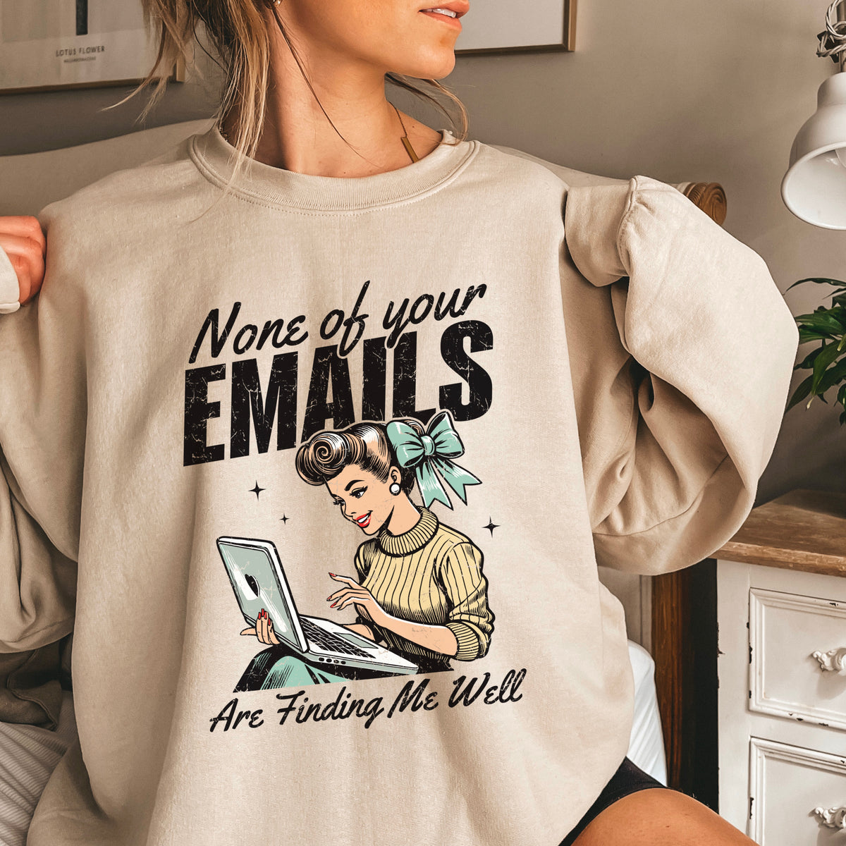 None Of Your Emails Are Finding Me Well Sweatshirt