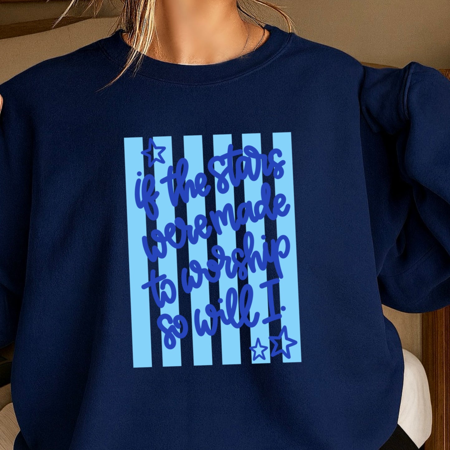 If The Stars Were Made To Worship So Will I Crewneck Sweatshirt