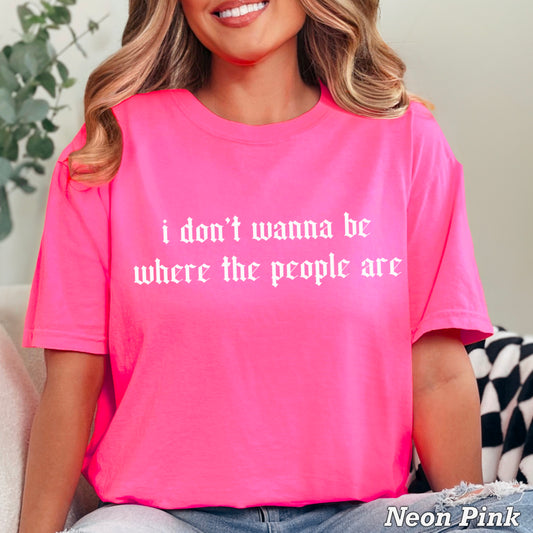 I Don’t Want To Be Where The People Are Comfort Color Graphic Tee