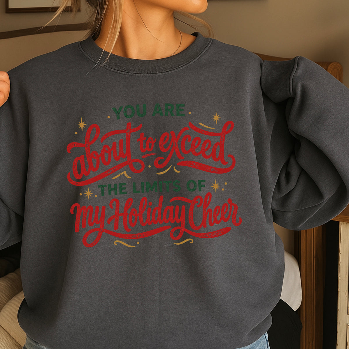 You Are About To Exceed My Holiday Cheer Limit Christmas Crewneck Sweatshirt