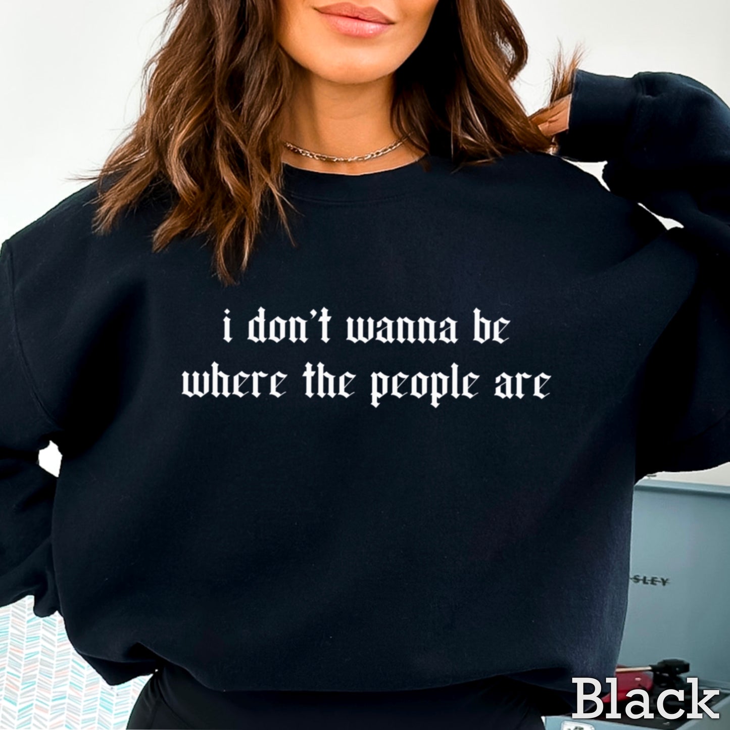 I Don’t Want To Be Where The People Are Crewneck Sweatshirt